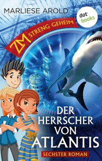 ZM - streng geheim: Sechster Roman - Der Herrscher von Atlantis - Marliese Arold - E-Book