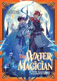 The Water Magician: Arc 1 Volume 5 - Tadashi Kubou - E-Book
