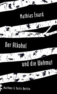 Der Alkohol und die Wehmut - Mathias Enard - E-Book