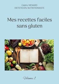 Mes recettes faciles sans gluten. - Cédric Menard - E-Book