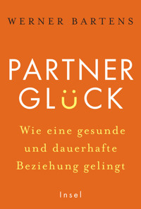 Partnerglück - wie eine gesunde und dauerhafte Beziehung gelingt - Werner Bartens - E-Book