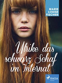 Ulrike das schwarz Schaf im Internat - Marie Louise Fischer - E-Book