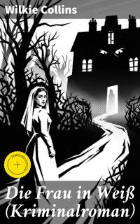 Die Frau in Weiß (Kriminalroman) - Wilkie Collins - E-Book