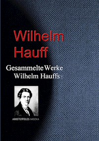 Gesammelte Werke Wilhelm Hauffs - Wilhelm  Hauff - E-Book