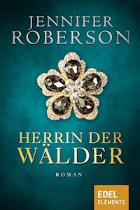 Herrin der Wälder - Jennifer Roberson - E-Book