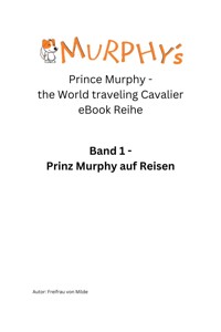 Prinz Murphy - the World traveling Cavalier - Milde Freifrau von - E-Book