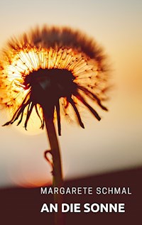 An die Sonne - Margarete Schmal - E-Book