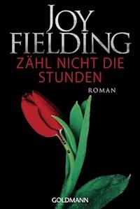 Zähl nicht die Stunden - Joy Fielding - E-Book