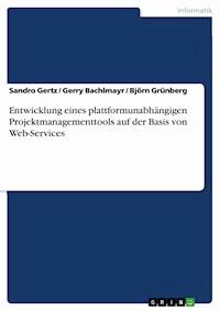Entwicklung eines plattformunabhängigen Projektmanagementtools auf der Basis von Web-Services - Sandro Gertz - E-Book
