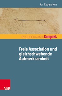 Freie Assoziation und gleichschwebende Aufmerksamkeit - Kai Rugenstein - E-Book