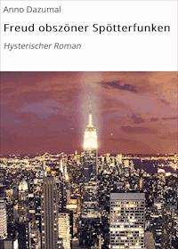 Freud obszöner Spötterfunken - Anno Dazumal - E-Book
