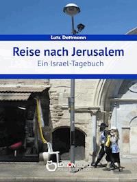 Reise nach Jerusalem - Lutz Dettmann - E-Book