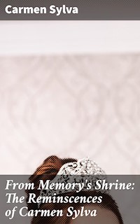 From Memory's Shrine: The Reminscences of Carmen Sylva - Carmen Sylva - E-Book