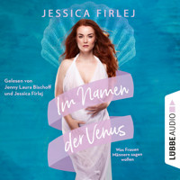 Im Namen der Venus - Was Frauen Männern sagen wollen (Ungekürzt) - Jessica Firlej - Hörbuch