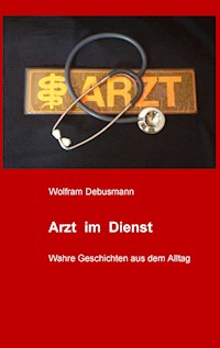 Arzt im Dienst - Wolfram Debusmann - E-Book