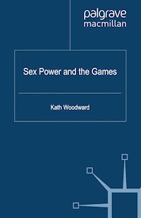 Sex, Power and the Games - K. Woodward - E-Book
