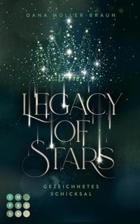 Legacy of Stars 1: Gezeichnetes Schicksal - Dana Müller-Braun - E-Book