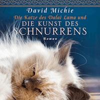 Die Katze des Dalai Lama und die Kunst des Schnurrens (Ungekürzt) - David Michie - Hörbuch