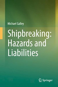 Shipbreaking: Hazards and Liabilities - Michael Galley - E-Book