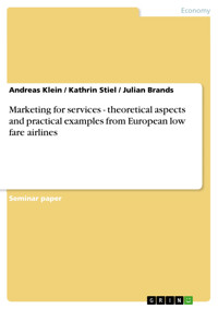 Marketing for services - theoretical aspects and practical examples from European low fare airlines - Andreas Klein - E-Book