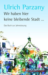 Wir haben hier keine bleibende Stadt - Ulrich Parzany - E-Book