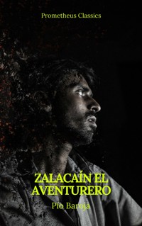 Zalacaín el aventurero (Prometheus Classics) - Pío Baroja - E-Book
