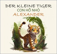 Der kleine Tiger Alexander - Dominik Jung - E-Book