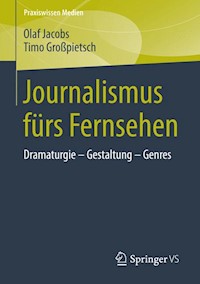 Journalismus fürs Fernsehen - Olaf Jacobs - E-Book