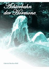 Achterbahn der Hormone - Gabriele Berchter-Bohl - E-Book