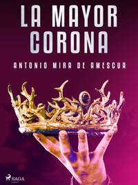 La mayor corona - Antonio Mira de Amescua - E-Book