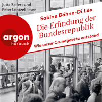 Die Erfindung der Bundesrepublik - Wie unser Grundgesetz entstand (Ungekürzte Lesung) - Sabine Böhne-Di Leo - Hörbuch
