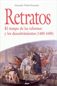 Retratos. El tiempo de las reformas y los descubrimientos (1400-1600) - Gerardo Vidal Guzmán - E-Book