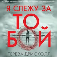 Я слежу за тобой - Тереза Дрисколл - Hörbuch