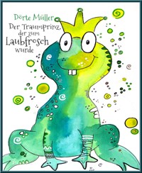 Der Traumprinz, der zum Laubfrosch wurde - Dörte Müller - E-Book