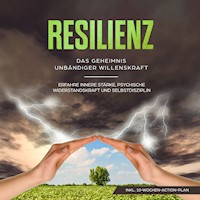 Resilienz: Das Geheimnis unbändiger Willenskraft - Erfahre innere Stärke, psychische Widerstandskraft und Selbstdisziplin - Neele Blumenberg - Hörbuch