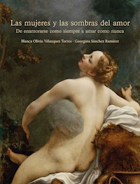 Las mujeres y las sombras del amor - Georgina Sánchez Ramírez - E-Book