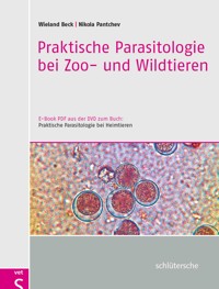 Praktische Parasitologie bei Zoo- und Wildtieren - Dr. Wieland Beck - E-Book