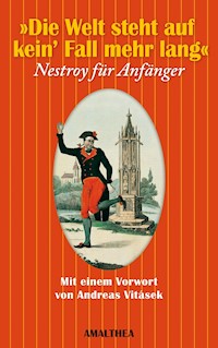 Die Welt steht auf kein' Fall mehr lang - Johann Nestroy - E-Book