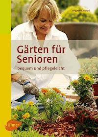 Gärten für Senioren - Brigitte Kleinod - E-Book