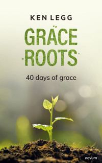 Grace roots - Ken Legg - E-Book