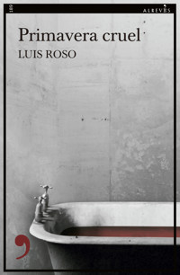 Primavera cruel - Luís Roso - E-Book