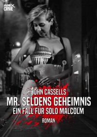 MR. SELDENS GEHEIMNIS - EIN FALL FÜR SOLO MALCOLM - John Cassells - E-Book