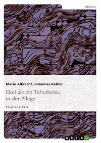 Ekel als ein Tabuthema in der Pflege - Mario Albrecht - E-Book