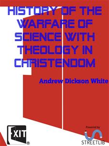 History of the Warfare of Science with Theology in Christendom - Andrew Dickson White - E-Book
