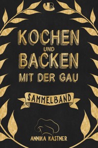Kochen & Backen mit der Gau - Annika Kastner - E-Book