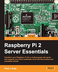 Raspberry Pi 2 Server Essentials - Piotr J Kula - E-Book