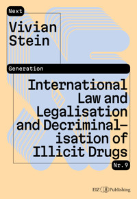 International Law and Legalisation and Decriminalisation of Illicit Drugs - Vivian Stein - kostenlos E-Book