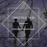 Twice Told Tales - Nathaniel Hawthorne - Hörbuch