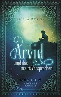 Arvid und das uralte Versprechen - Paula Roose - E-Book