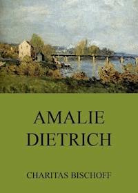 Amalie Dietrich - Charitas Bischoff - E-Book